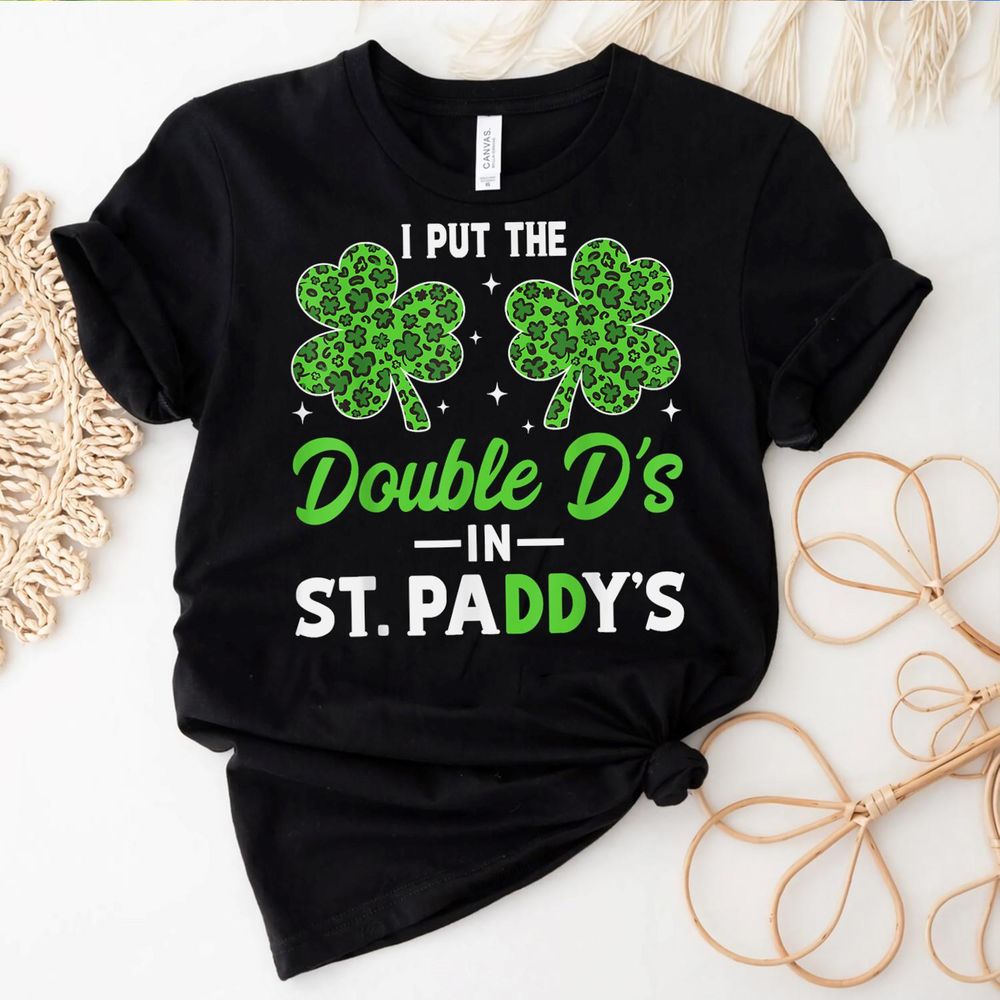 I Put The Double D's In St Paddy's Day Funny St Patricks Day Shirt Unisex Standard T-Shirt black s