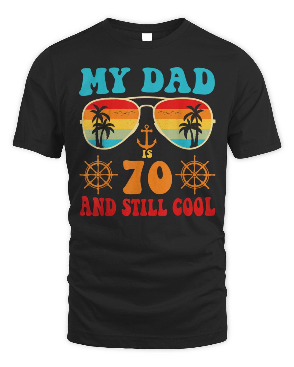 My Dad Is 70 And Still Cool Vintage Cruise 70 Birthday Funny T-Shirt Unisex Standard T-Shirt black s
