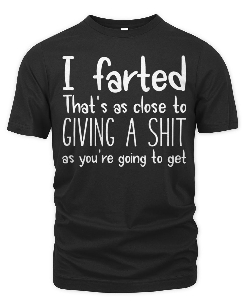 I Farted That's As Close To Giving A Shit As You're T-Shirt Unisex Premium T-Shirt black s