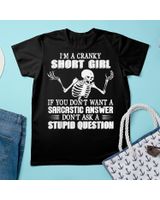 I’m Cranky Short Girl If You Don't Want A Sarcastic Answer Shirt Unisex Standard T-Shirt black s